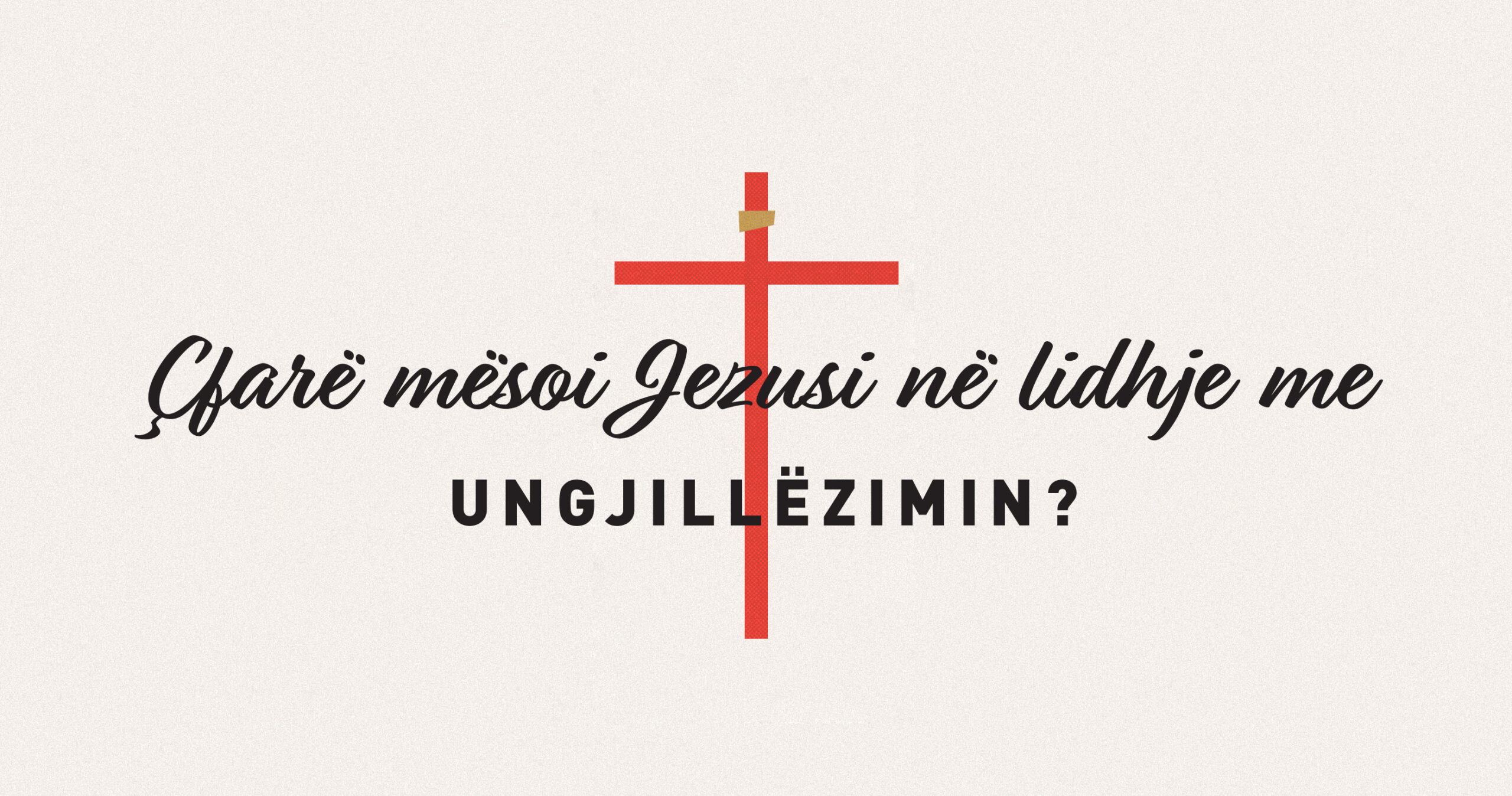 what did jesus teach ungjillëzimi